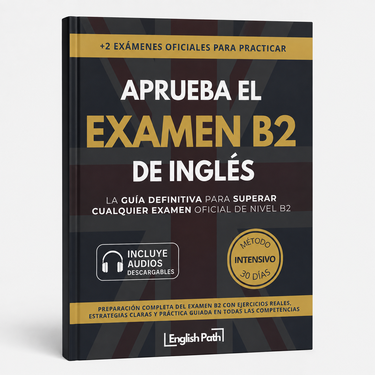 Aprueba el Examen B2 de Inglés- GUÍA INTENSIVA
